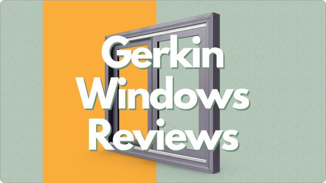 Gerkin Windows Reviews