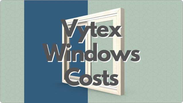 Vytex Windows Costs